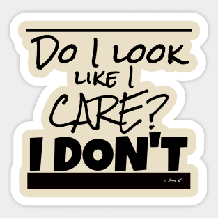 Do I look like I care? I don't Sticker